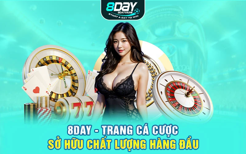 8DAY - Trang cá cược sở hữu chất lượng hàng đầu