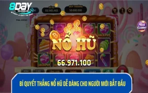 Bí Quyết Thắng Nổ Hũ Dễ Dàng Cho Người Mới Bắt Đầu