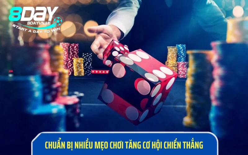 Chuẩn bị nhiều mẹo chơi tăng cơ hội chiến thắng