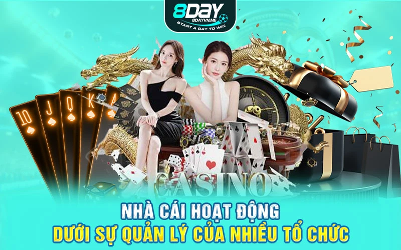 Nhà cái hoạt động dưới sự quản lý của nhiều tổ chức