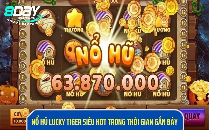 Nổ hũ Lucky Tiger siêu hot trong thời gian gần đây