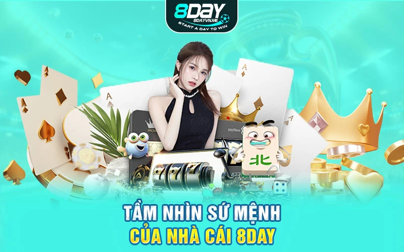 Tầm nhìn sứ mệnh của nhà cái 8DAY